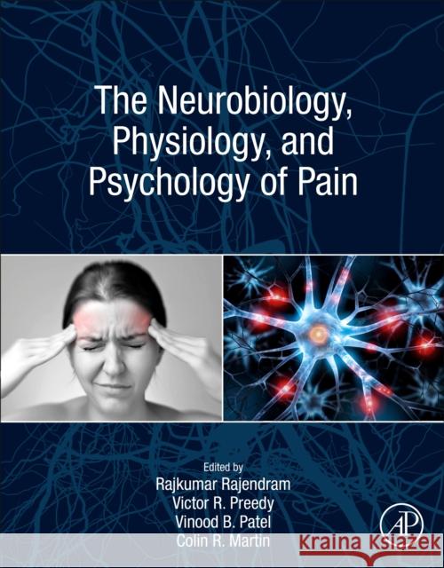 The Neurobiology, Physiology and Psychology of Pain Rajkumar Rajendram Victor R. Preedy Vinood B. Patel 9780128205891 Academic Press - książka