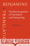 The Neurocognition of Translation and Interpreting Adolfo M. (Laboratory of Experimental Psychology and Neuroscience (LPEN), INCyT, INECO Foundation, Favaloro University / 9789027203397 John Benjamins Publishing Co