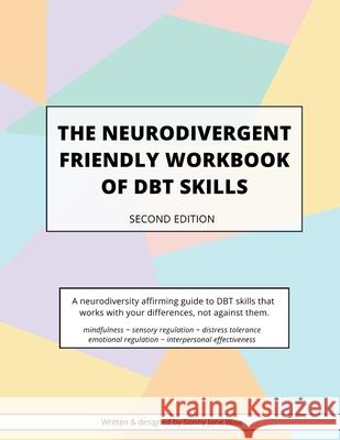 The Neurodivergent Friendly Workbook of DBT Skills Sonny Jane Wise 9780646734996 Lived Experience Educator - książka