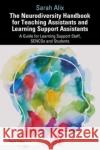 The Neurodiversity Handbook for Teaching Assistants and Learning Support Assistants Sarah Alix 9781032548067 Taylor & Francis Ltd