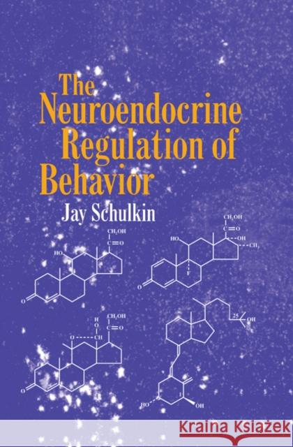 The Neuroendocrine Regulation of Behavior Jay Schulkin 9780521453851 Cambridge University Press - książka