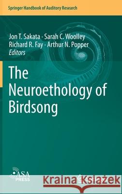 The Neuroethology of Birdsong Jon T. Sakata Sarah C. Woolley Arthur N. Popper 9783030346829 Springer - książka