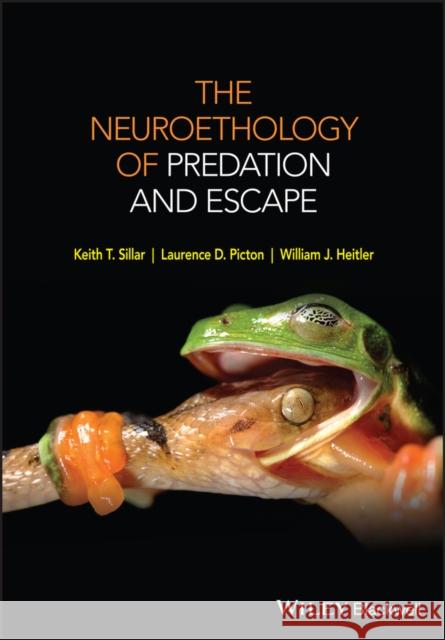 The Neuroethology of Predation and Escape Sillar, Keith; Heitler, William; McLean, David 9780470972236 John Wiley & Sons - książka