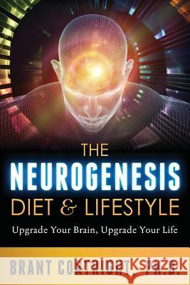 The Neurogenesis Diet and Lifestyle: Upgrade Your Brain, Upgrade Your Life Brant Cortrigh 9780986149207 Psyche Media - książka