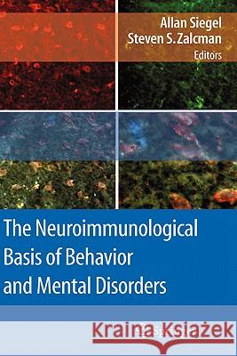 The Neuroimmunological Basis of Behavior and Mental Disorders Allan Siegel Steven S. Zalcman 9780387848501 Springer - książka