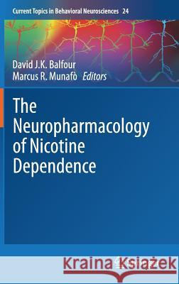 The Neuropharmacology of Nicotine Dependence David Balfour Marcus Munafo 9783319134819 Springer - książka