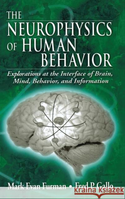 The Neurophysics of Human Behavior: Explorations at the Interface of Brain, Mind, Behavior, and Information Furman, Mark E. 9780849313080 CRC Press - książka