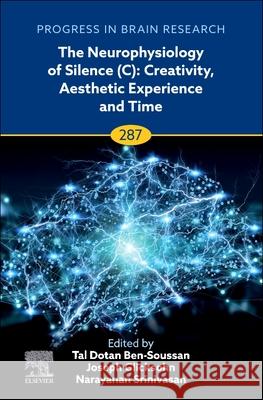 The Neurophysiology of Silence (C): Creativity, Aesthetic Experience and Time  9780443238758 Elsevier Science Publishing Co Inc - książka