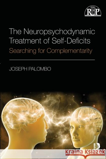 The Neuropsychodynamic Treatment of Self-Deficits: Searching for Complementarity Joseph Palombo 9781138229150 Routledge - książka