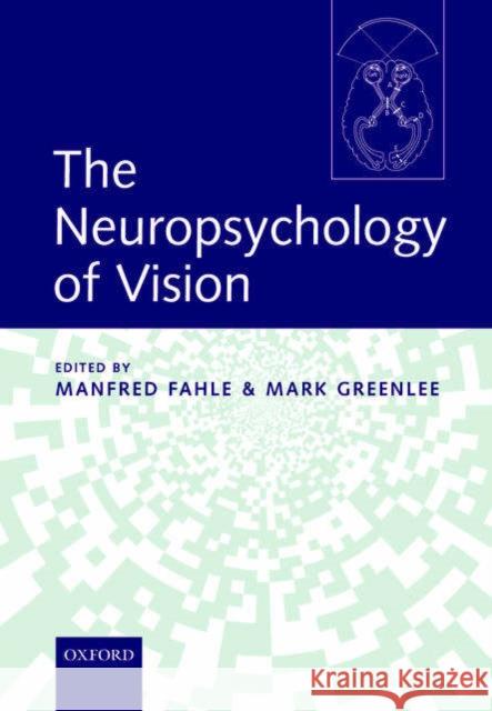 The Neuropsychology of Vision Manfred Fahle Mark Greenlee 9780198505822 Oxford University Press, USA - książka