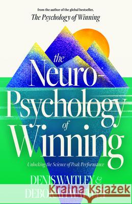 The Neuropsychology of Winning: Unlocking the Science of Peak Performance Denis Waitley 9781640955714 Sound Wisdom - książka