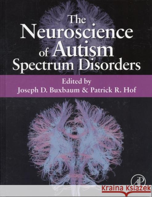 The Neuroscience of Autism Spectrum Disorders Joseph D Buxbaum 9780123919243 ACADEMIC PRESS - książka