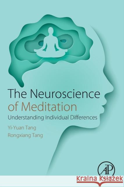 The Neuroscience of Meditation: Understanding Individual Differences Yi-Yuan Tang Rongxiang Tang 9780128182666 Academic Press - książka