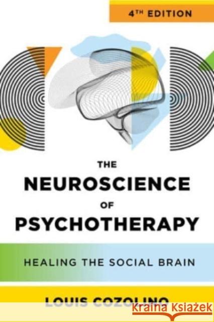 The Neuroscience of Psychotherapy Louis (Pepperdine University) Cozolino 9781324053170 WW Norton & Co - książka