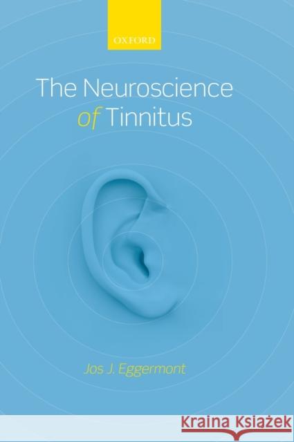 The Neuroscience of Tinnitus Jos J. Eggermont   9780199605606 Oxford University Press - książka