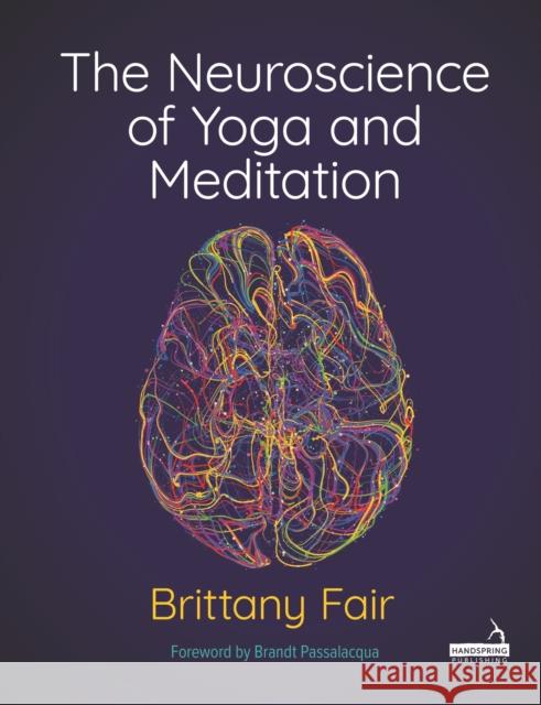 The Neuroscience of Yoga and Meditation Brittany Fair 9781913426439 Jessica Kingsley Publishers - książka