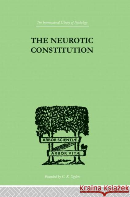 The Neurotic Constitution: Outlines of a Comparative Individualistic Psychology and Psychotherapy Adler, Alfred 9780415864466 Routledge - książka