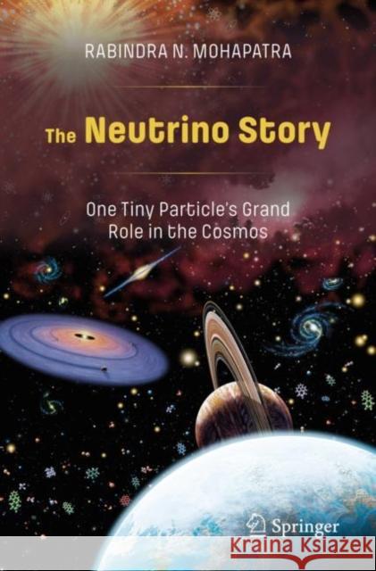 The Neutrino Story: One Tiny Particle's Grand Role in the Cosmos Rabindra N. Mohapatra 9783030518455 Springer - książka