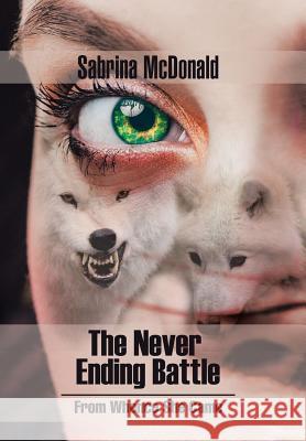 The Never Ending Battle: From Whence She Came Sabrina McDonald 9781984511386 Xlibris Us - książka