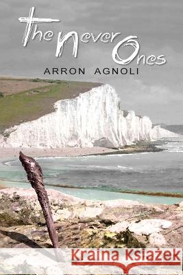 The Never Ones Arron Agnoli 9781925830095 Busybird Publishing - książka