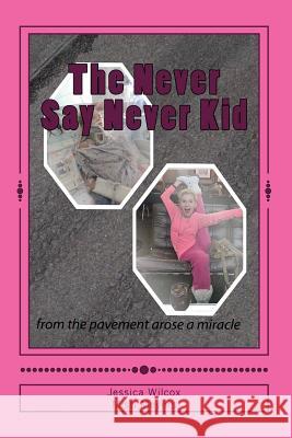 The Never Say never Kid Wilcox, Jessica 9781494949471 Createspace - książka