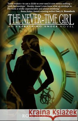 The Never-Time Girl: An Everything Under Novel Ron Horsley 9780990391005 Everything Under Press - książka