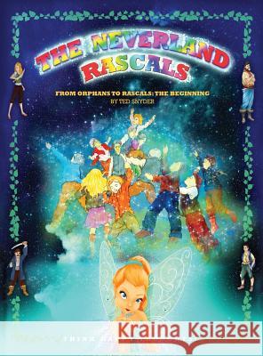The Neverland Rascals: From Orphans to Rascals Ted Snyder Sharon Espinosa Andreea Diana 9780996501927 Ted Snyder - książka