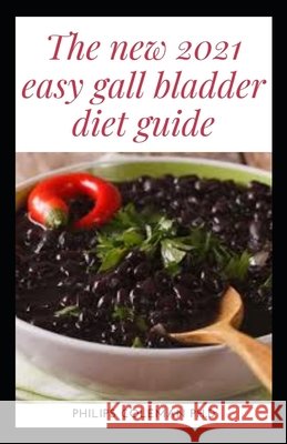 The New 2021 Easy Gallbladder Diet Coleman Ph. D., Philips 9798578510090 Independently Published - książka