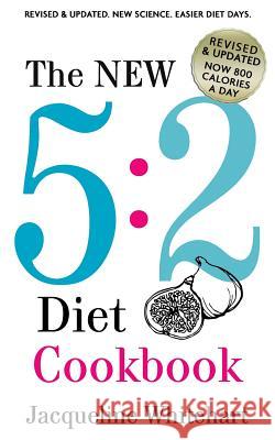 The New 5: 2 Diet Cookbook: 2017 Edition Now 800 Calories A Day Whitehart, Jacqueline 9781544837413 Createspace Independent Publishing Platform - książka