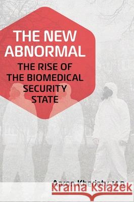 The New Abnormal: The Rise of the Biomedical Security State Aaron Kheriaty 9781684513857 Regnery Publishing - książka