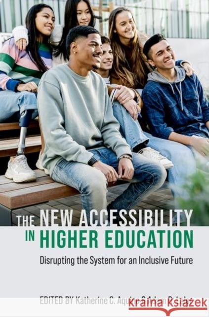 The New Accessibility in Higher Education: Disrupting the System for an Inclusive Future Katherine C. Aquino Adam R. Lalor 9780197773451 Oxford University Press - książka
