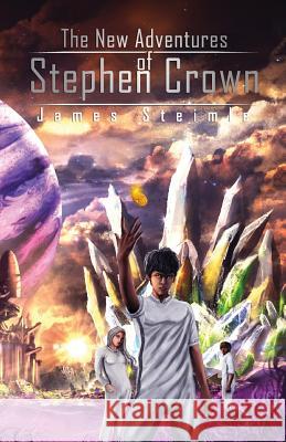 The New Adventures of Stephen Crown James Steimle 9780984160082 Technical Data Freeway, Inc - książka