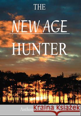 The New Age Hunter Anthony P. Maur 9780595665228 iUniverse - książka