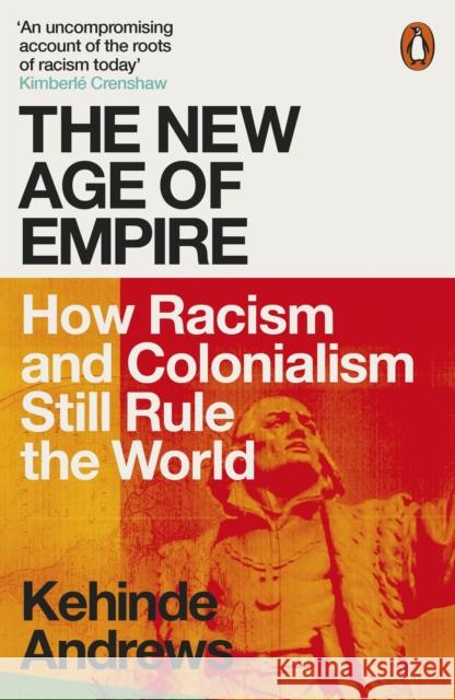 The New Age of Empire: How Racism and Colonialism Still Rule the World Kehinde Andrews 9780141992365 Penguin Books Ltd - książka