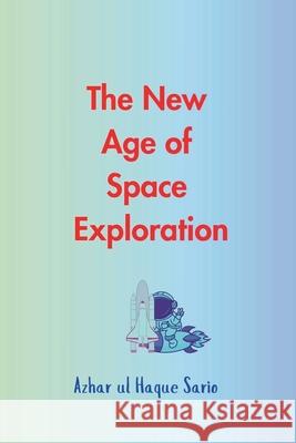 The New Age of Space Exploration Azhar Ul Haque Sario 9783384582638 Azhar Sario Hungary - książka
