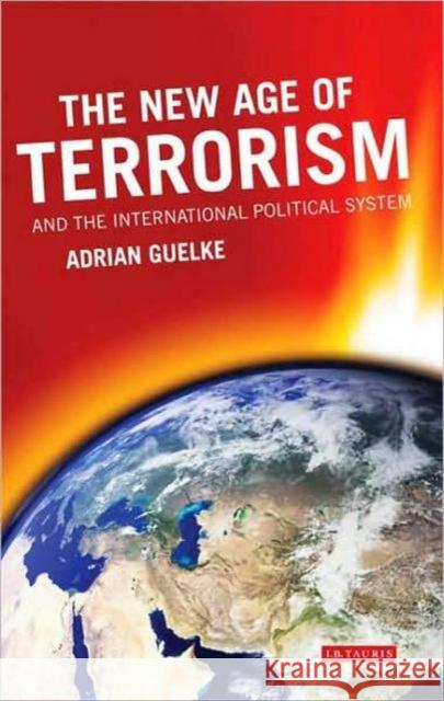 The New Age of Terrorism and the International Political System Adrian Guelke 9781845118037  - książka