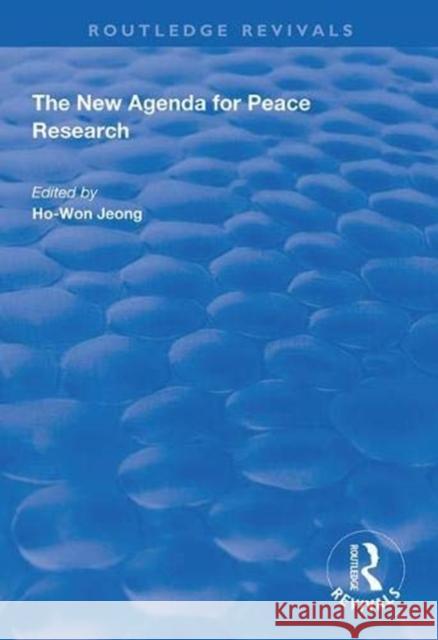 The New Agenda for Peace Research Hon-Won Jeong 9781138338425 Taylor and Francis - książka