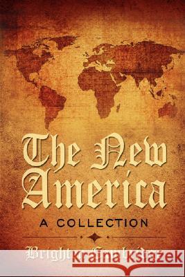 The New America: A Collection Cambridge, Brighten 9781434349408 Authorhouse - książka