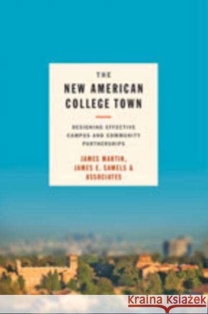 The New American College Town: Designing Effective Campus and Community Partnerships James Martin James E. Samels 9781421432786 Johns Hopkins University Press - książka