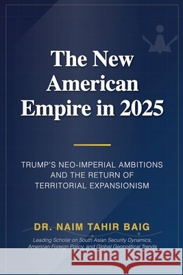 The New American Empire In 2025 Baig, Naim Tahir 9798231834266 Dr Naim Tahir Baig - książka