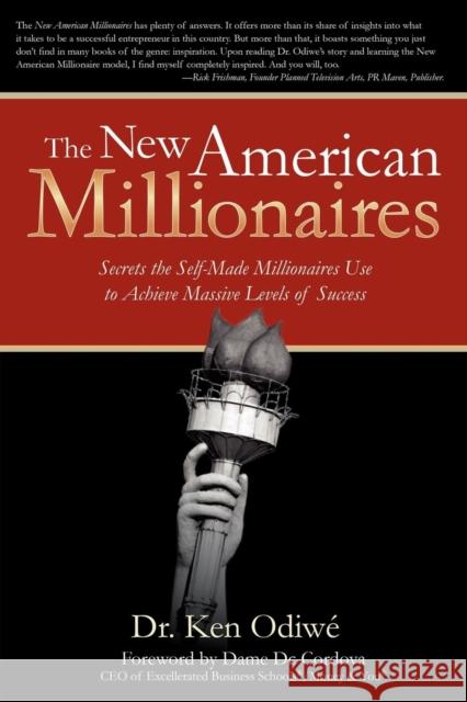 The New American Millionaires: Secrets the Self-Made Millionaires Use to Achieve Massive Levels of Success Ken Odiwe 9781614483861 Morgan James Publishing - książka