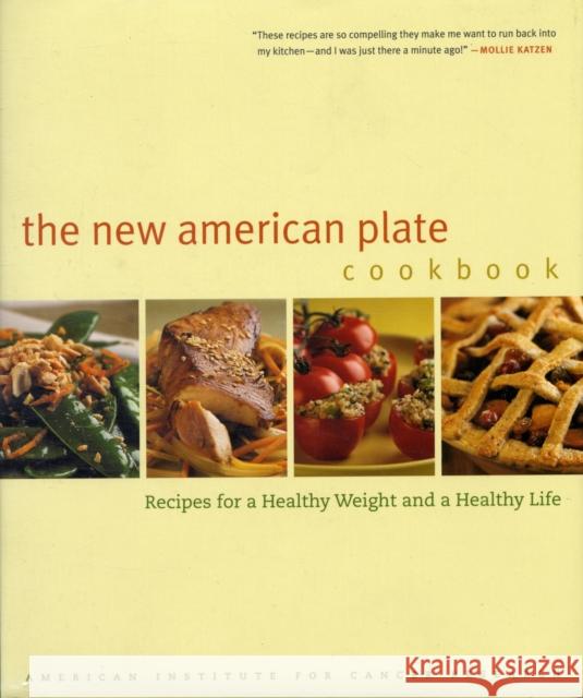 The New American Plate Cookbook: Recipes for a Healthy Weight and a Healthy Life American Institute for Cancer Research 9780520242340 University of California Press - książka