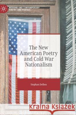 The New American Poetry and Cold War Nationalism Stephan Delbos 9783030773519 Palgrave MacMillan - książka