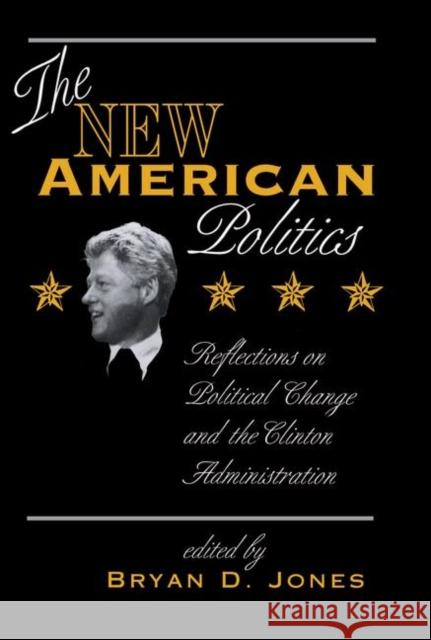 The New American Politics: Reflections on Political Change and the Clinton Administration Jones, Bryan D. 9780367318758 Taylor and Francis - książka