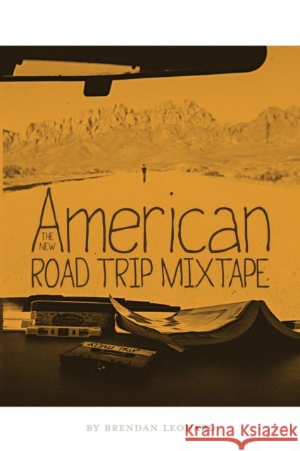 The New American Road Trip Mixtape Brendan Leonard 9780692349236 Semi-Rad Media - książka