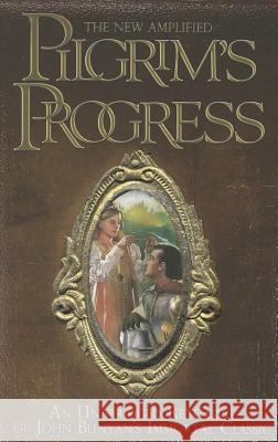 The New Amplified Pilgrim's Progress: An Unabridged Re-telling of John Bunyan's Immortal Classic John Bunyan, James Pappas, Jr 9780768441475 Destiny Image - książka