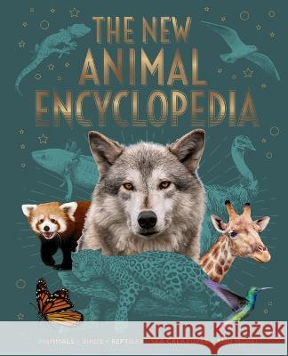 The New Animal Encyclopedia: Mammals, Birds, Reptiles, Sea Creatures, and More! Claudia Martin Meriel Lland Michael Leach 9781398824843 Arcturus Editions - książka