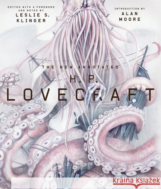 The New Annotated H. P. Lovecraft H. P. Lovecraft Leslie S. Klinger Alan Moore 9780871404534 Liveright Publishing Corporation - książka