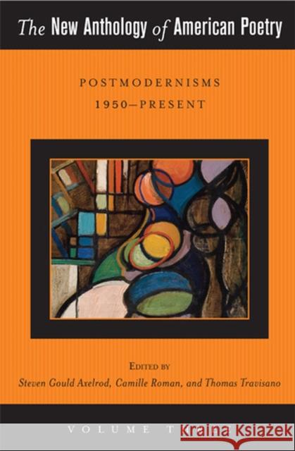 The New Anthology of American Poetry: Postmodernisms 1950-Presentvolume 3 Axelrod, Steven Gould 9780813551562  - książka