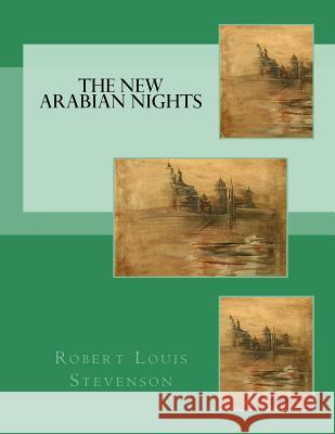 The New Arabian Nights Robert Louis Stevenson 9781977674210 Createspace Independent Publishing Platform - książka